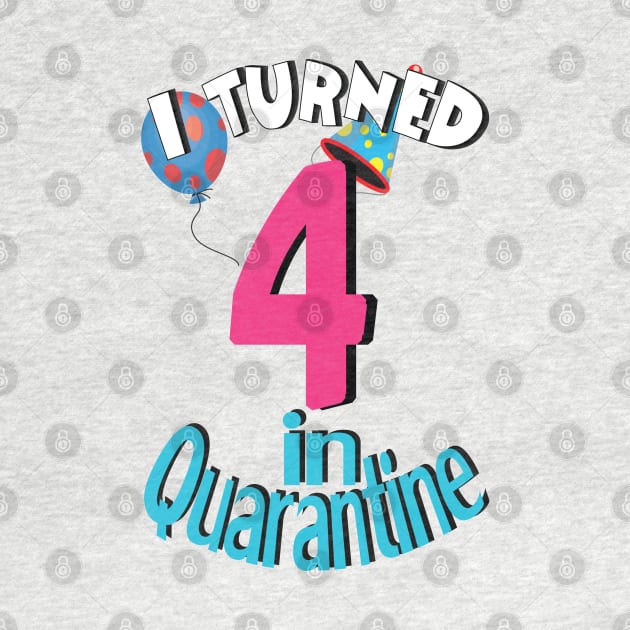 I turned 4 in quarantine by bratshirt